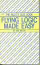 Flying Logic Made Easy By Bob Walsh