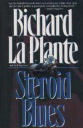 Steroid Blues By Richard La Plante