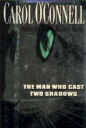 The Man Who Cast Two Shadows By Carol O'Connell